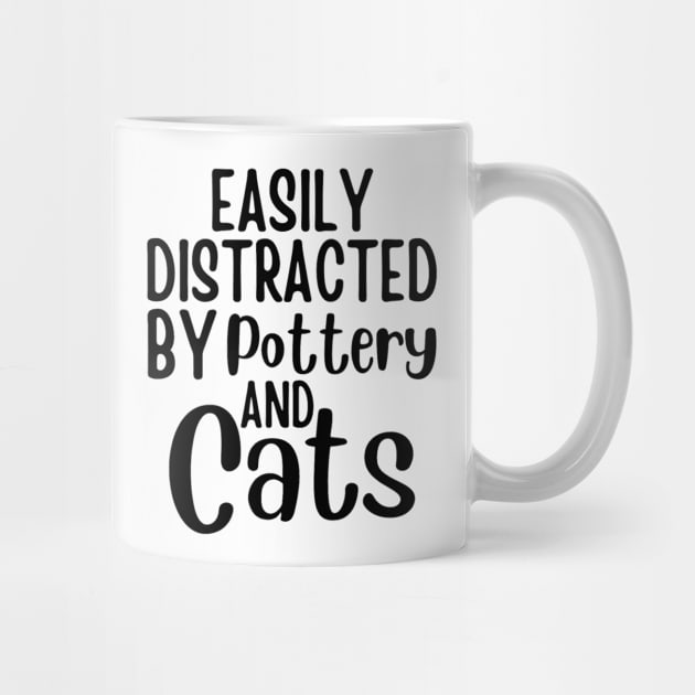 Easily Distracted By Pottery And Cats - Cat Lovers Gift - Gift For Pottery Maker by Baibike